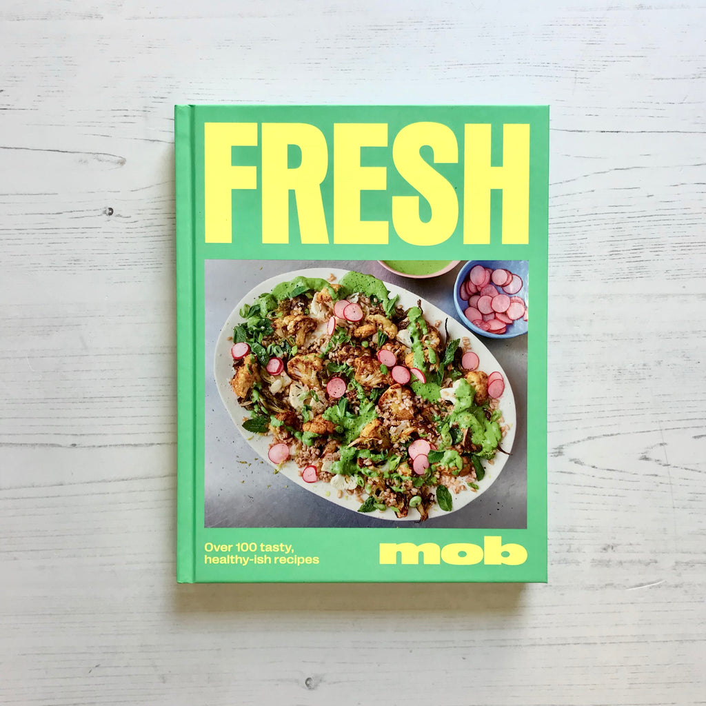 'Fresh Mob: Over 100 Tasty, Healthy-ish Recipes' Book