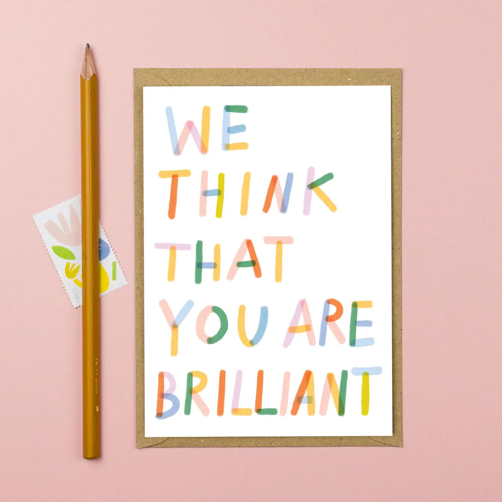 Greetings card with multi-coloured text 'We think that you are brilliant' on a white background