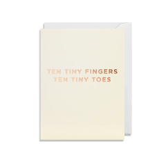 A sweet neutral new baby card with a gold foil message 'Ten tiny fingers, ten tiny toes'