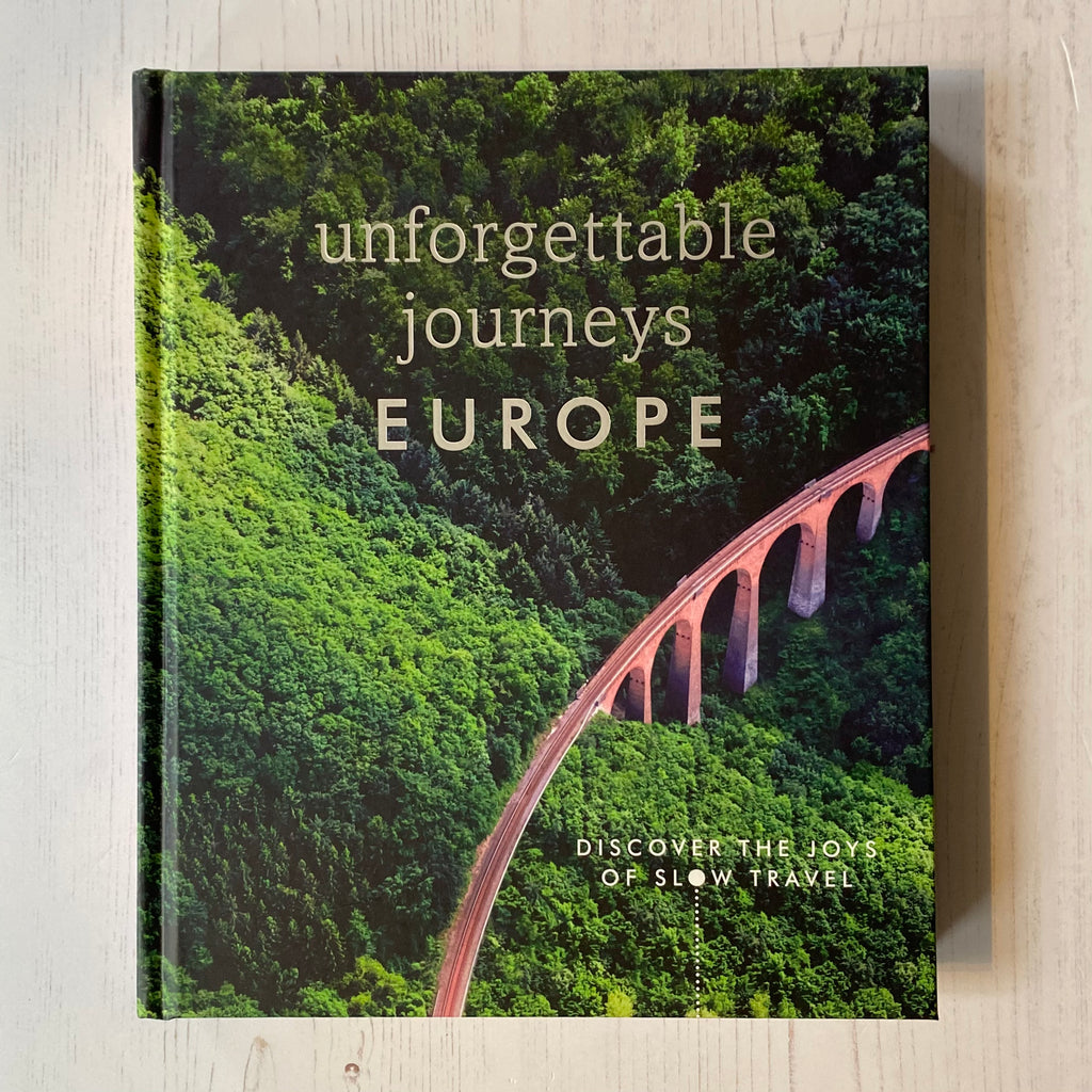 'Unforgettable Journeys: Europe - Discover The Joys Of Slow Travel' Book